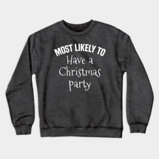 Most Likely to Have a Christmas Party Crewneck Sweatshirt